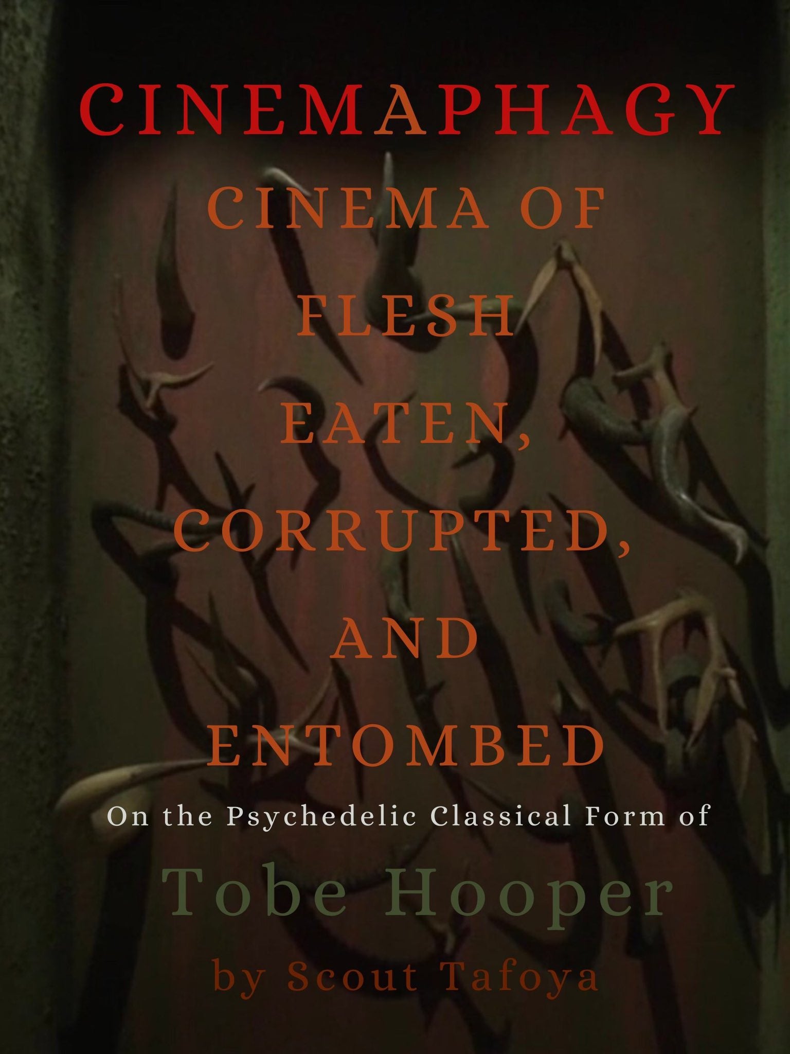 Cinemaphagy: On the Psychedelic Classical Form of Tobe Hooper