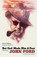 But God Made Him a Poet: Watching John Ford in the 21st Century
